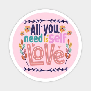 ALL YOU NEED IS SELF LOVE Magnet